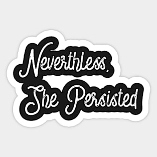 Nevertheless, She Persisted. Sticker